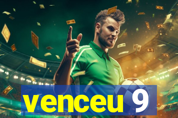 venceu 9